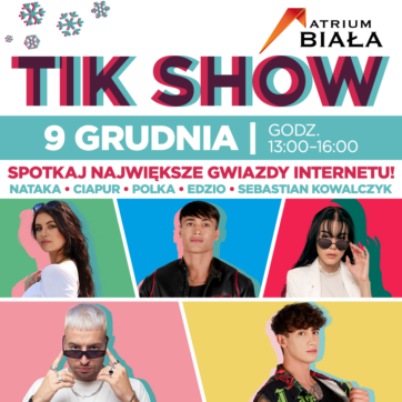 TIK SHOW w Atrium Biała