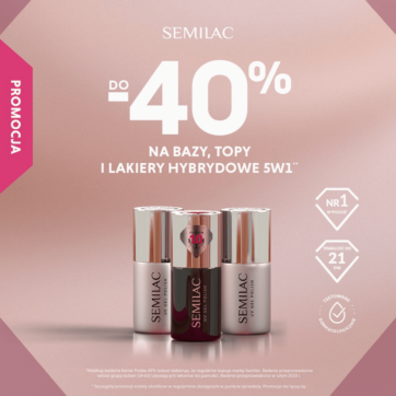PROMOCJA DO -40% NA BAZY, TOPY, LAKIERY 5W1 SEMILAC ð