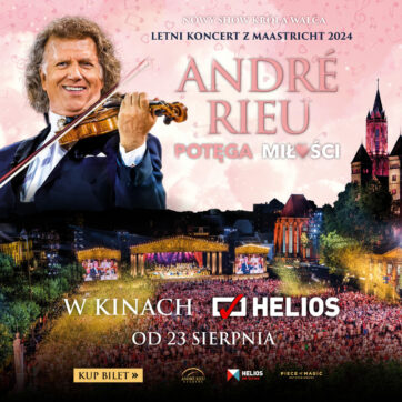 HELIOS NA SCENIE  „ANDRÉ RIEU: POTĘGA MIŁOŚCI”