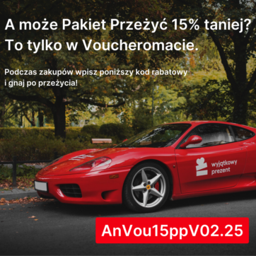Rabat na przeżycia? Tylko w Voucheromacie Wyjątkowy Prezent!
