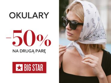 PROMOCJA W BIG STAR – 50% NA DRUGĄ PARĘ OKULARÓW PRZECIWSŁONECZNYCH!