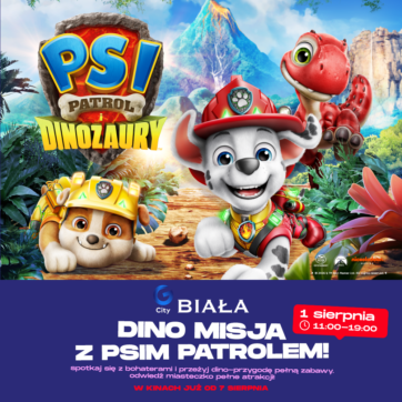 ð¾ð¦ Psi Patrol i Dinozaury w G City Biała! Wielka misja ratunkowa już 1 sierpnia!